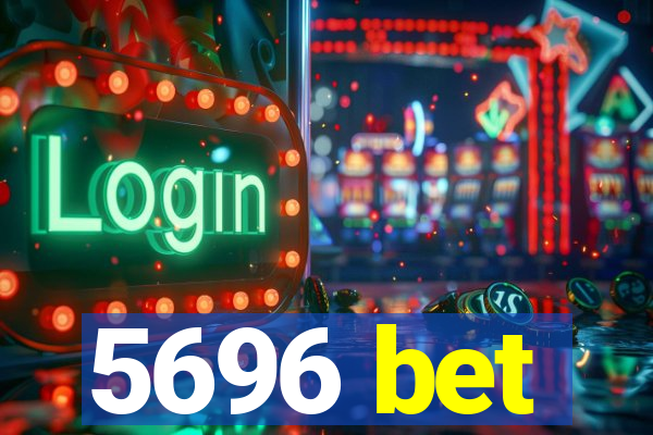 5696 bet